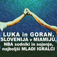 LUKA in GORAN, SLOVENIJA v MIAMIJU, NBA sojenje, najboljši MLADI igralci in NAPOVEDI sezone