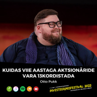 Kuidas viie aastaga aktsionäride vara 13kordistada - Otto Pukk