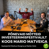 Põnevaid mõtteid InvesteerimisFestivalilt koos Mario Matveiga