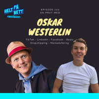En prat med Oskar Westerlin om TikTok, Reels, Facebook, LinkedIn, Dropshipping og mye mer