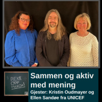 Sammen og aktiv med mening. Gjester: Ellen Sandøe og Kristin Oudmayer fra UNICEF