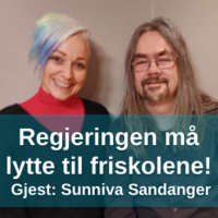 Regjeringen må lytte til friskolene - med Sunniva Sandanger ved Nyskolen i Oslo
