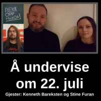 Å undervise om 22. juli - med Kenneth Bareksten og Stine Furan