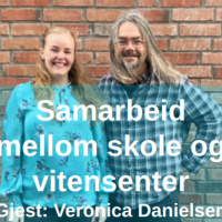 Veronica Danielsen brenner for et bedre samarbeid mellom skolen og vitensenterne