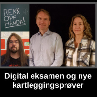 Digital eksamen og nye kartleggingsprøver - med Per Kristian Larsen-Evjen og Marthe Akselsen fra Udir