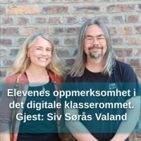 Elevenes oppmerksomhet i det digitale klasserommet - med Siv Sørås Valand