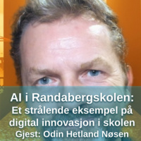 AI i Randabergskolen: Et strålende eksempel på digital innovasjon i skolen - med Odin Hetland Nøsen