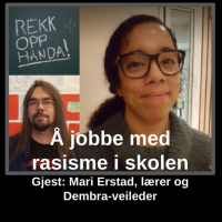 Å jobbe med rasisme i skolen - med Mari Erstad, lærer og Dembra-veileder