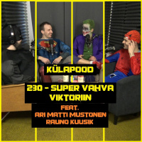 #230 - Super Vahva Viktoriin feat. Ari Matti Mustonen  Rauno Kuusik