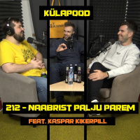 #212 - Naabrist Palju Parem feat. Kaspar Kikerpill