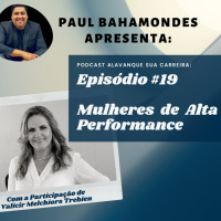 #019 - MULHERES DE ALTA PERFORMANCE | ENTREVISTA COM VALICIR MELCHIORS TREBIEN