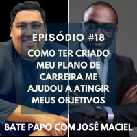 #018 - COMO TER CRIADO MEU PLANO DE CARREIRA ME AJUDOU A ATINGIR MEUS OBJETIVOS