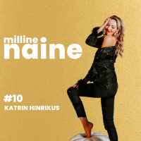 Rõõmu sagedusest loomisest, vigade tegemise hirmust ja enda eest mitte põgenemisest x Katrin Hinrikus #10