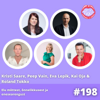 #198 Kristi Saare, Peep Vain, Eva Lepik, Kai Oja amp Roland Tokko: elu mõttest, õnnelikkusest ja enesearengust