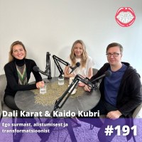 #191 Dali Karat amp Kaido Kubri: ego surmast, alistumisest ja transformatsioonist