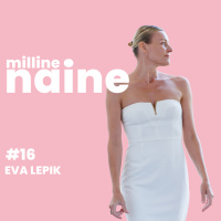 Ärkamine inimeseks olemise unest x Eva Lepik x Milline Naine #16