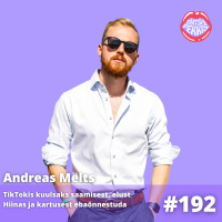 #192 Andreas Melts: TikTokis kuulsaks saamisest, elust Hiinas ja kartusest ebaõnnestuda