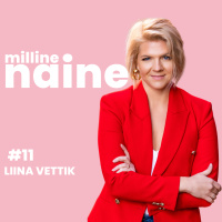 Miljonäriks olemisest, jonnakusest ja armastusejanu sõltuvusest x Liina Vettik. Milline Naine #11