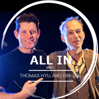Ep. 10: ALL IN med Thomas Hylland Eriksen