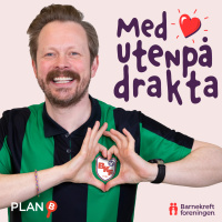 NY PODKAST: Med hjertet utenpå drakta