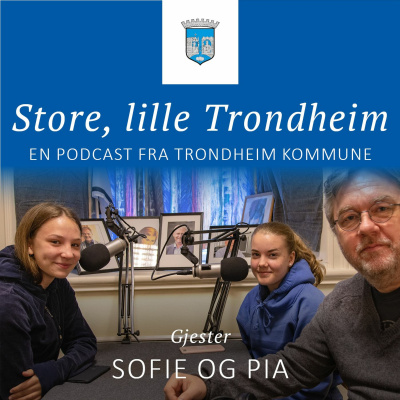 Store, Lille Trondheim. Trondheim Kommunes Podcast Om Smått Og Stort.