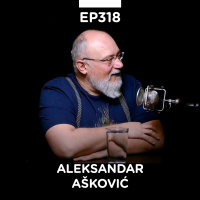 EP 318: Aleksandar Ašković II deo, stand up hobista - Pojačalo podcast