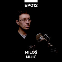 EP 012: Miloš Mijić - Pojačalo podcast