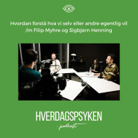 Hvordan forstå hva vi selv eller andre egentlig vil? m/ Filip Myhre og Sigbjørn Henning