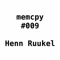 Memcpy #9 - Henn Ruukel