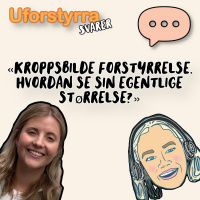 Uforstyrra svarer - Jeg har et forvrengt kroppsbilde, hvordan kan jeg jobbe med det?