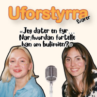 Uforstyrra svarer - Jeg dater en fyr, når og hvordan skal jeg fortelle han at jeg har bulimi? 
