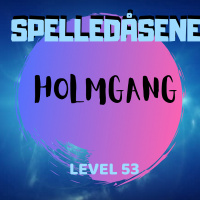Spelledåsene - Holmgang - Level 53