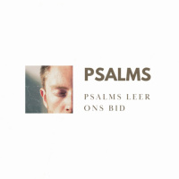 Die Psalms leer ons bid deur Theo Geyser