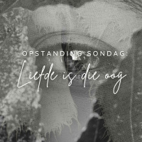 Liefde is die oog!... Opstandingsondag deur Frieda van den Heever