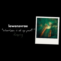 Lewensvrae: Waarheen is ek op pad? deur Theo Geyser