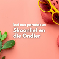 Skoonlief en die Ondier... Leef met Paradokse met Frieda van den Heever