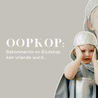 Oopkop: Bekommernis en Blydskap kan vriende word... deur Theo Geyser