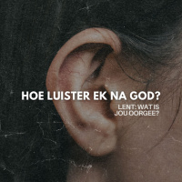 Lent: Hoe Luister Ek Na God? deur Theo Geyser