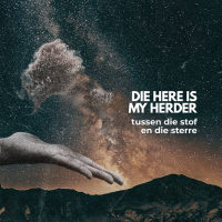 Die Here Is My Herder: Tussen Sterre en Stof deur Frieda van den Heever