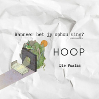 Wanneer Het Jy Ophou Sing? Hoop (Psalm 23) deur Theo Geyser