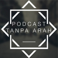 Podcast Tanpa Arah 17 Juli 2017