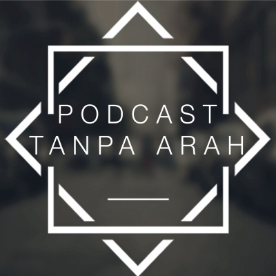 Podcast Tanpa Arah