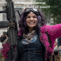 Filmbarátok Expressz: The Walking Dead 10.évad/2 [SPOILERES]