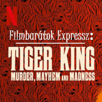 Filmbarátok Expressz: Tiger King