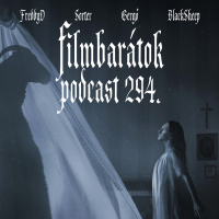 Filmbarátok Podcast #294