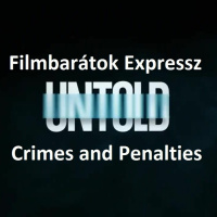 Filmbaratok Expressz Untold - Crimes and penalties
