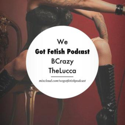 Wegotfetish Podcast
