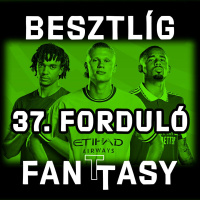 Besztlíg FanTTasy, 37. forduló