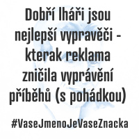 Dobří lháři jsou nejlepší vypravěči, aneb pravda o „vyprávění příběhů“