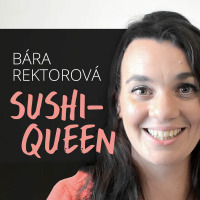 Jak podniká v gastronomii sushiqueen Bára Rektorová
